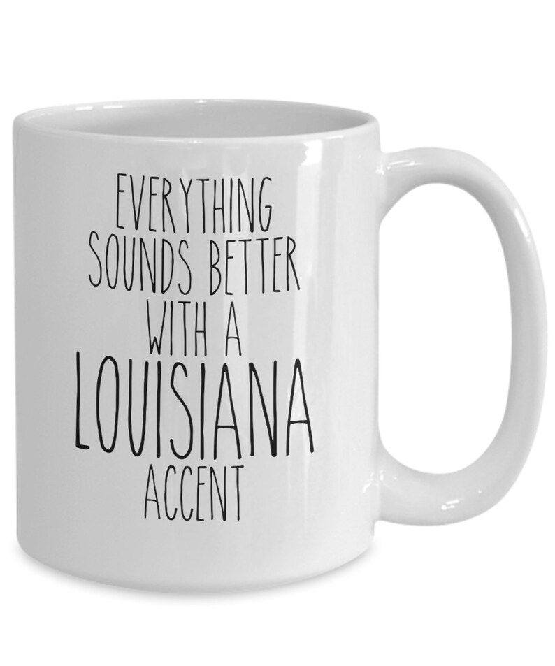 Louisiana Mug Louisiana Gift Everything Sounds Better with A Louisiana Accent Coffee Cup image 1
