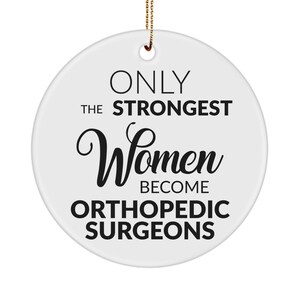 Orthopedic Surgeon Gift for Surgeon Christmas Tree Ornament Only The Strongest Women Become Orthopedic Surgeons Christmas Tree Ornament
