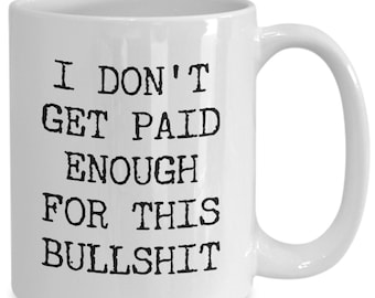 Snarky Mugs for Women & Men Funny Work Mug I Don't Get Paid Enough for This Funny Office Mug Coffee Cup Coworker Gift Idea Co-Worker Gifts