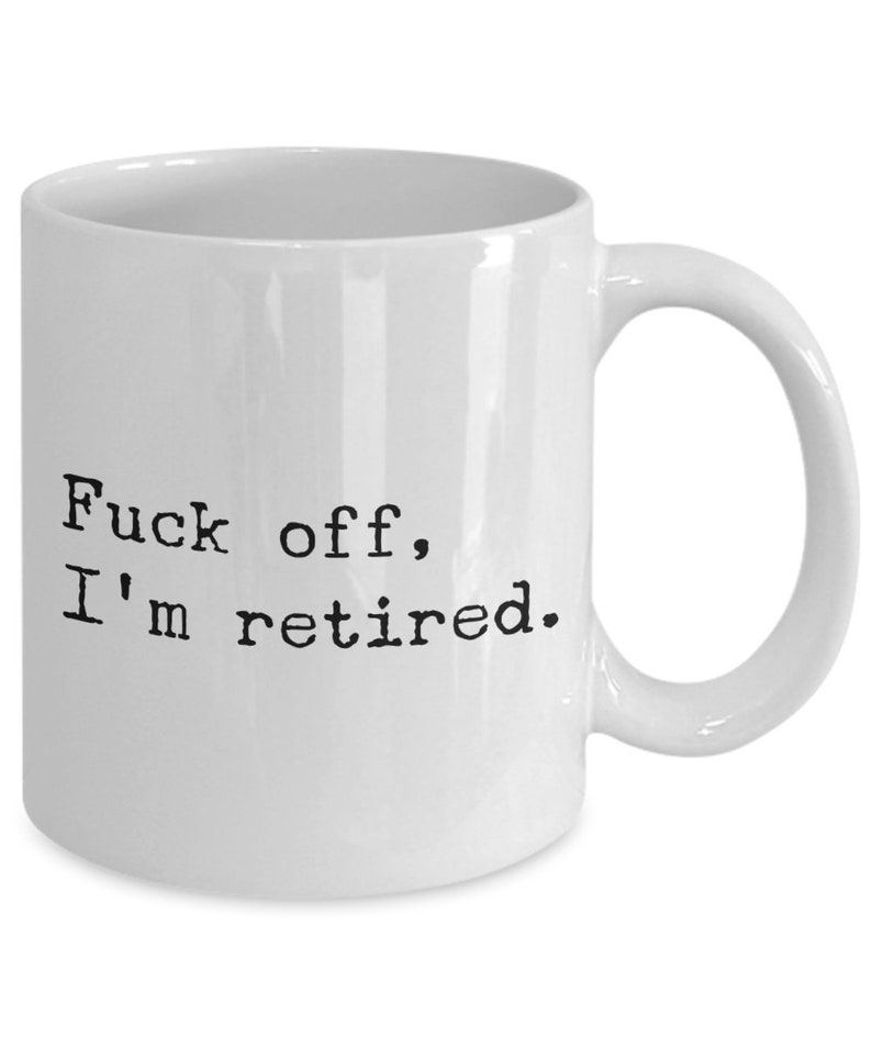 Funny Retirement Gift for Coworker Just Retired Mug Retiree Gifts Fuck Off I'm Retired Coffee Cup Retirement Party image 2