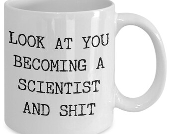 Scientist Mug Science Student Graduation Gift Idea Gifts for New Scientists Look at You Becoming a Scientist Mug Funny Coffee Cup Present