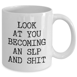 Speech Therapy Mug Future SLP Aspiring Speech Therapist Graduation Gifts Speech Pathology Major Look at You Becoming a Funny Coffee Cup