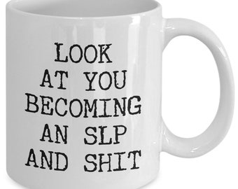 Speech Therapy Mug Future SLP Aspiring Speech Therapist Graduation Gifts Speech Pathology Major Look at You Becoming a Funny Coffee Cup