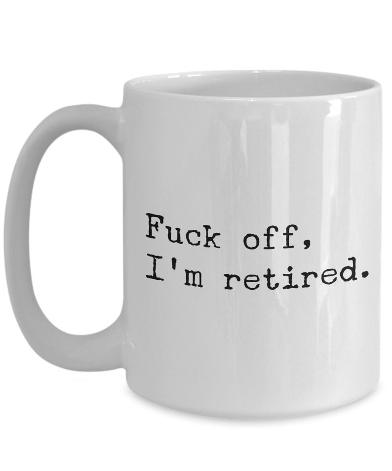 Funny Retirement Gift for Coworker Just Retired Mug Retiree Gifts Fuck Off I'm Retired Coffee Cup Retirement Party image 5