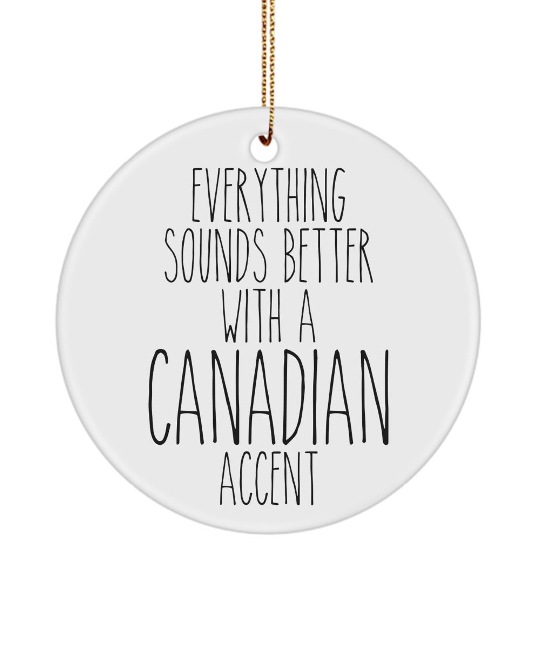 Canada Ornament, Canada Gifts, Everything Sounds Better With A Canadian