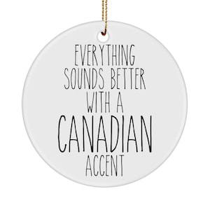 Canada Ornament, Canada Gifts, Everything Sounds Better with A Canadian Accent