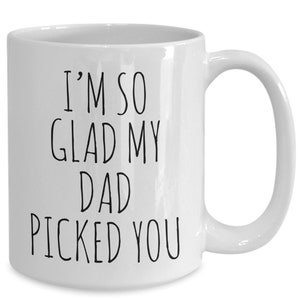 Stepmom Gifts for Stepmom Mug Stepmother Coffee Cup I'm So Glad My Dad Picked You Stepmom Mother's Day Gift Step Mom Gifts Step-Mom Gift image 4