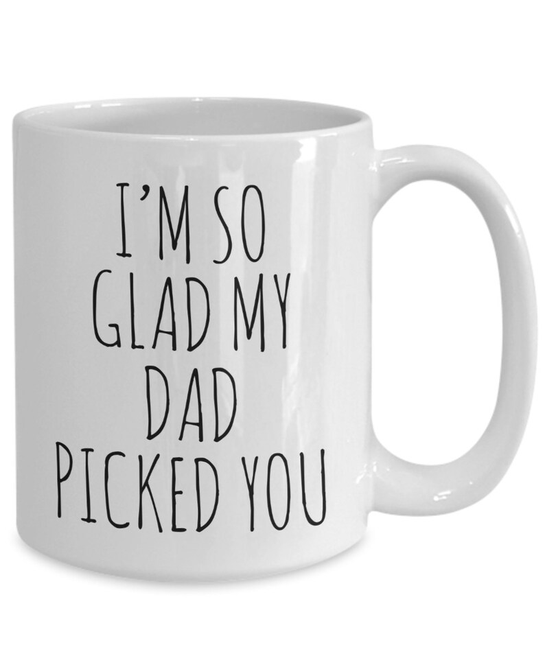 Stepmom Gifts for Stepmom Mug Stepmother Coffee Cup I'm So Glad My Dad Picked You Stepmom Mother's Day Gift Step Mom Gifts Step-Mom Gift image 4