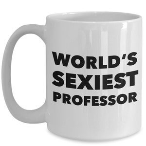 Funny Professor Gifts Professor Coffee Mug World's Sexiest Professor Mug Professor Coffee Cup Best Professor Ever Mug Professor Present image 4