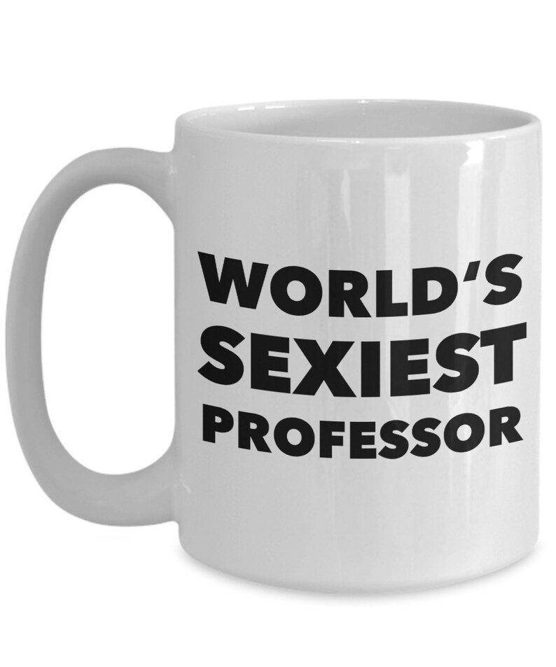 Funny Professor Gifts Professor Coffee Mug World's Sexiest Professor Mug Professor Coffee Cup Best Professor Ever Mug Professor Present image 4