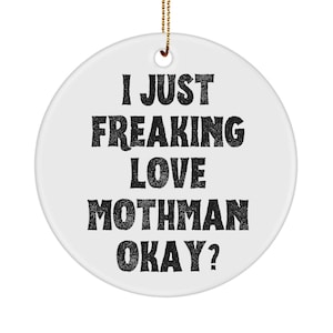 Moth Man Ornament, Mothman Ornament, Mothman Gifts, Cryptids Mug, I Just Freaking Love Mothman Okay Christmas Ornament