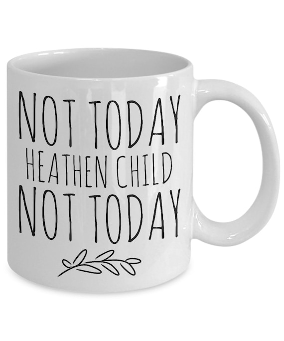 Mothers Day Mug For New Mom Not Today Heathen Child Mug New Mom Gifts Toddler Mom Gift Funny Mom Mug Mom Coffee Cup Funny Gifts For Moms -