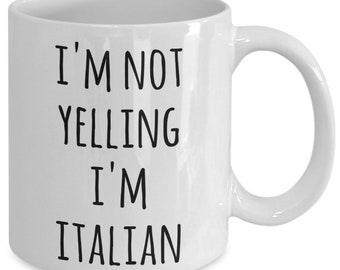 Italy Coffee Mug I'm Not Yelling I'm Italian Funny Tea Cup Gag Gifts for Men & Women