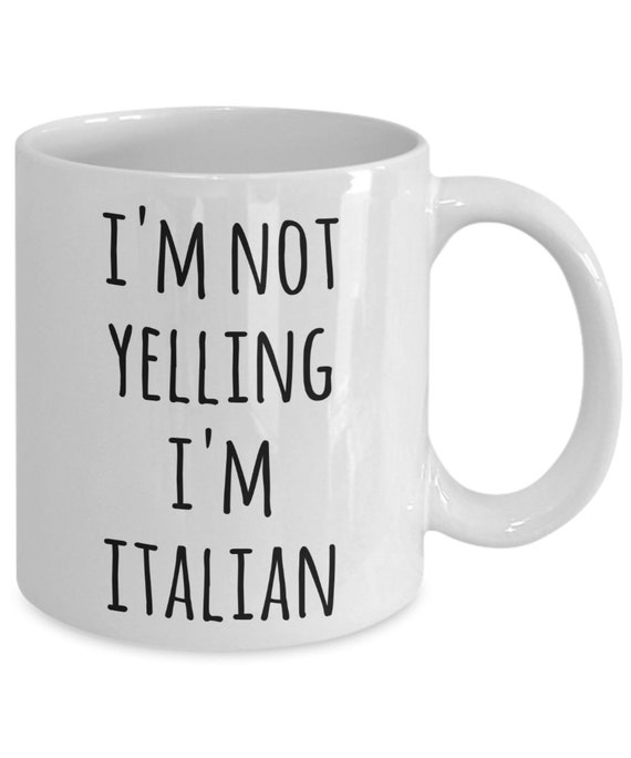 Italy Coffee Mug I'm Not Yelling I'm Italian Funny Tea Cup Gag Gifts for Men & Women