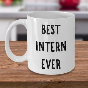Intern Gifts - Intern Coffee Mug - Best Intern Ever Ceramic Coffee Cup Gift