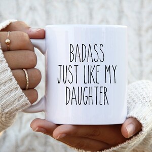 Badass Just Like My Daughter Mug Coffee Cup Funny Dad Gift for Father&#39;s Day Mug