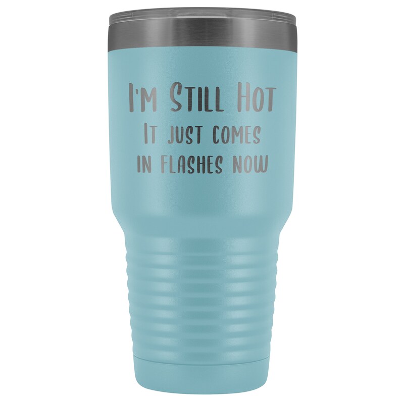 Menopause Gift Menopause Mug Hot Flash I'm Still Hot it Just Comes in Flashes Now Funny Metal Hot Cold Travel Coffee Cup 30oz BPA Free bild 4