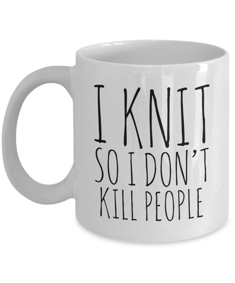 I Knit So I Don't Kill People Mug Funny Ceramic Knitting Coffee Cup - Gift for Knitters - Knitter Gifts - Knitter Mug - Knitting Gifts image 5