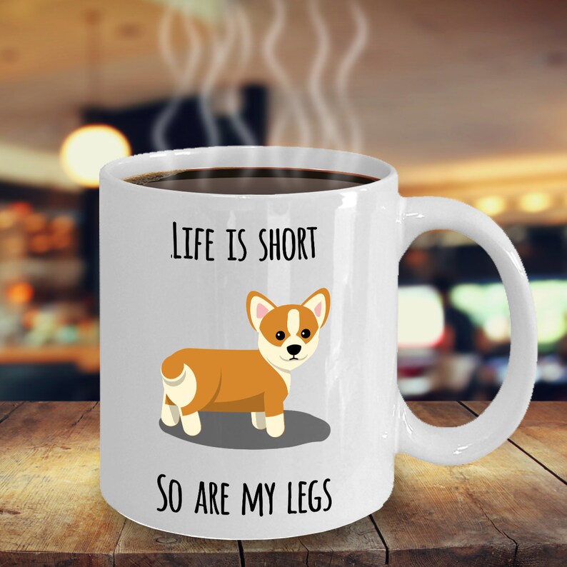 Life is Short So Are My Legs Corgi Coffee Mug Pembroke Welsh Corgi Gifts Corgi Coffee Cup for Corgi Dog Mom and Corgi Dad I Love Corgis Mug image 2