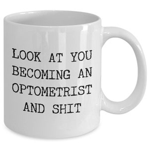 Optometrist Mug - 11oz Look At You Becoming An Optometrist.. Wow Optometrist Mug - 11oz Look At You Becoming An Optometrist.. Wow