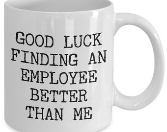 Gift for Boss Leaving Goodbye Boss Leave Gift Good Luck Finding An Employee Better Than Me Leaving Mug Coffee Cup Goodbye Manager Farewell