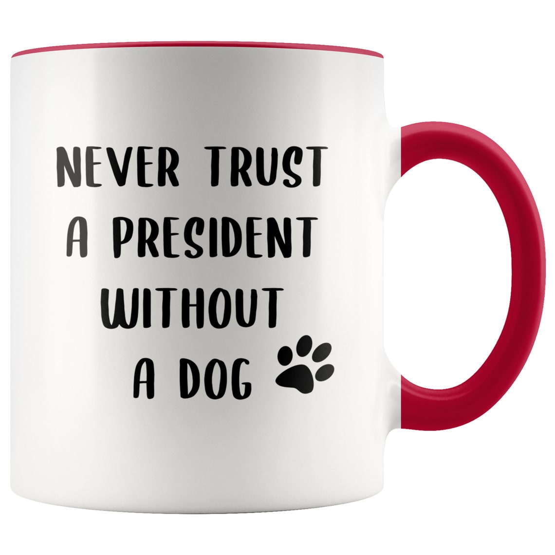 Political Mug Political Gag Gift Never Trust a President Etsy