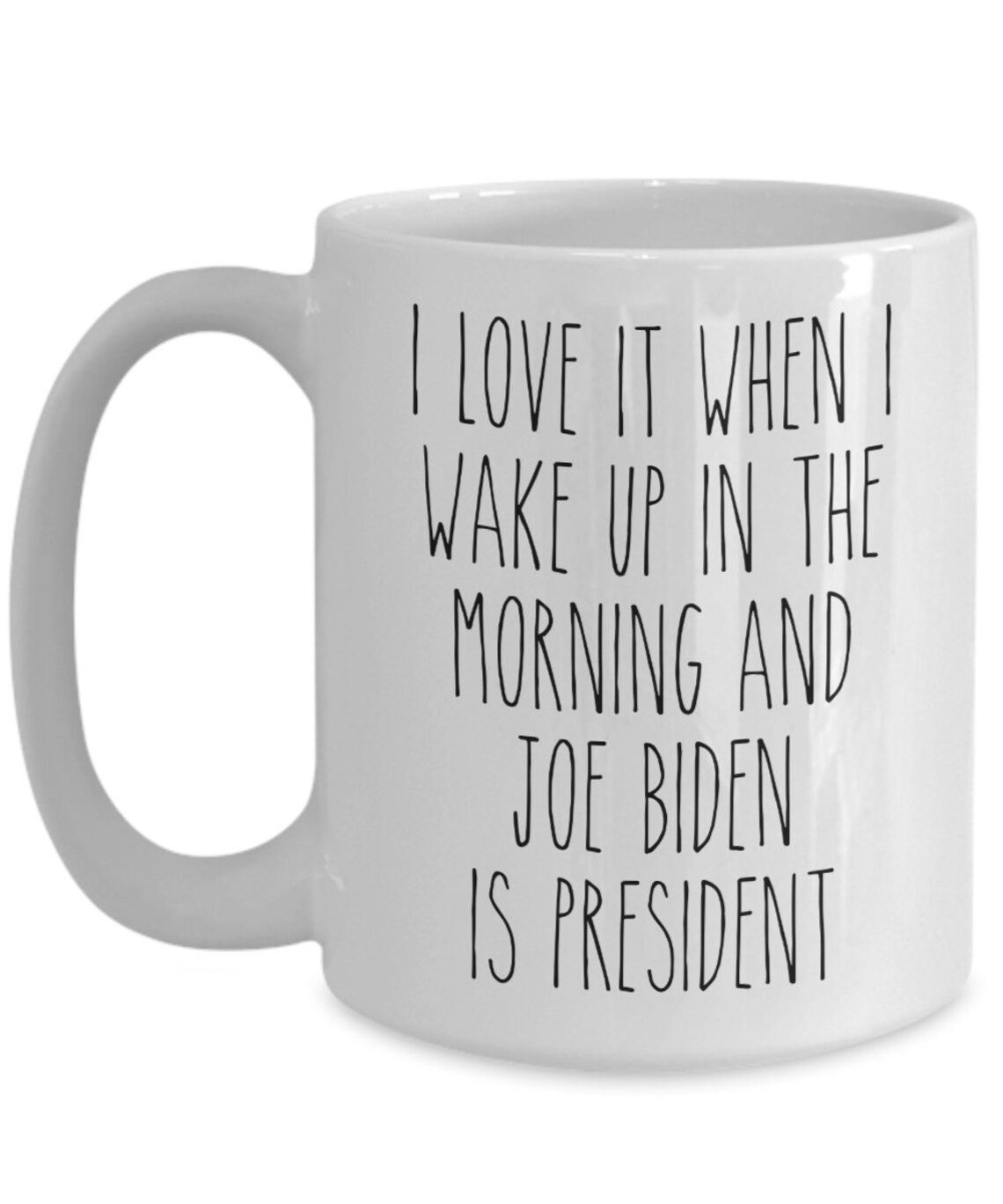 I Love It When I Wake Up In The Morning And Joe Biden Is Etsy