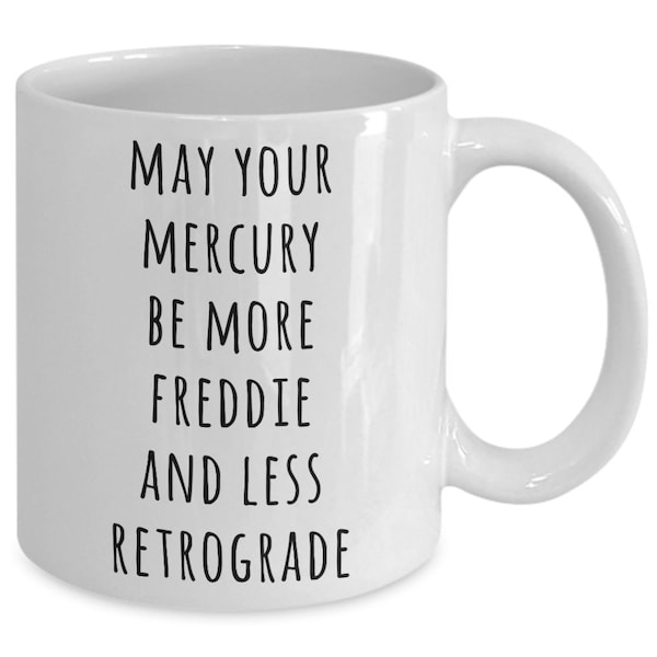 Mercury in Retrograde Mug May Your Mercury Be More Freddie Mug Astrology Gifts Astrology Gift Ideas Funny Astrologer Mug Mercury Coffee Cup