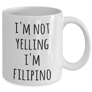 Filipino Coffee Mug I&#39;m Not Yelling I&#39;m Filipino Funny Tea Cup Gag Gifts for Men & Women I Love the Philippines Gift