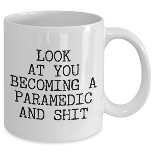 Paramedic Graduation Gifts New Paramedic Mug Aspiring Future Paramedic Student Funny Gift For Paramedics Look at You Becoming a Coffee Cup