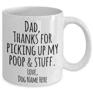 Custom Dog Mug Dear Dog Dad Mug Funny Pet Dad Gift from Dog to Dog Owner Thanks For Picking Up My Poop Coffee Cup Personalized Pets Mugs 画像 2