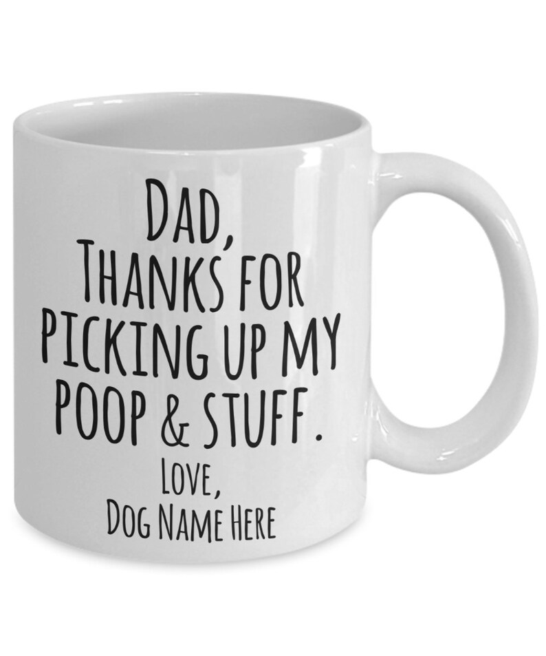 Custom Dog Mug Dear Dog Dad Mug Funny Pet Dad Gift from Dog to Dog Owner Thanks For Picking Up My Poop Coffee Cup Personalized Pets Mugs 画像 2