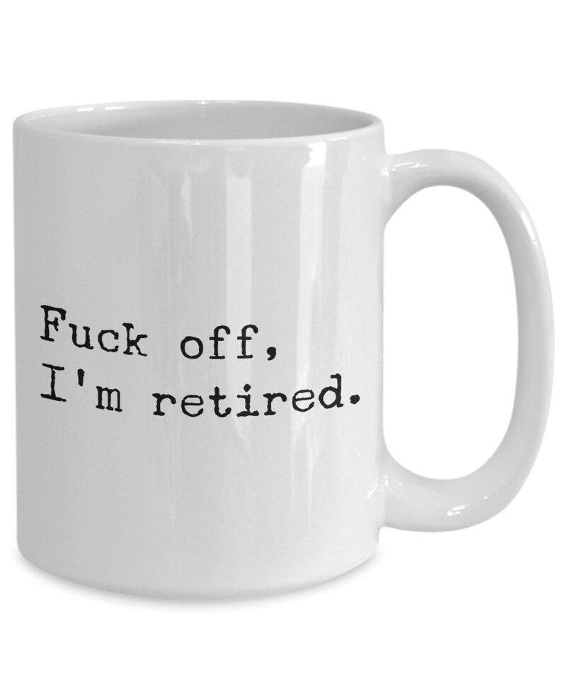 Funny Retirement Gift for Coworker Just Retired Mug Retiree Gifts Fuck Off I'm Retired Coffee Cup Retirement Party image 4