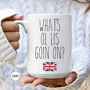 British Mug What&#39;s Ol Lis Goin On Funny England Coffee Cup