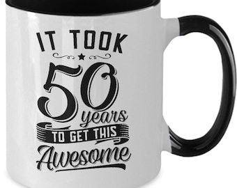 50th Birthday Gift for Men 50th Birthday Gift for Women Turning 50 Years Old It Took 50 Years To Get This Awesome Mug Funny Coffee Cup