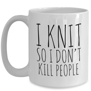 I Knit So I Don't Kill People Mug Funny Ceramic Knitting Coffee Cup - Gift for Knitters - Knitter Gifts - Knitter Mug - Knitting Gifts image 3