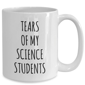 Tears of my science students mug coffee cup funny gift for teacher from students professor gifts