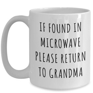 Grandma Gifts If Found in Microwave Please Return to Grandma Mug Funny Coffee Cup Gag Gift Idea for Grandma Birthday Grandma Present image 4