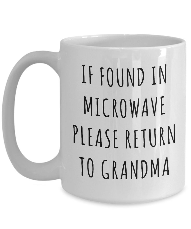 Grandma Gifts If Found in Microwave Please Return to Grandma Mug Funny Coffee Cup Gag Gift Idea for Grandma Birthday Grandma Present image 4