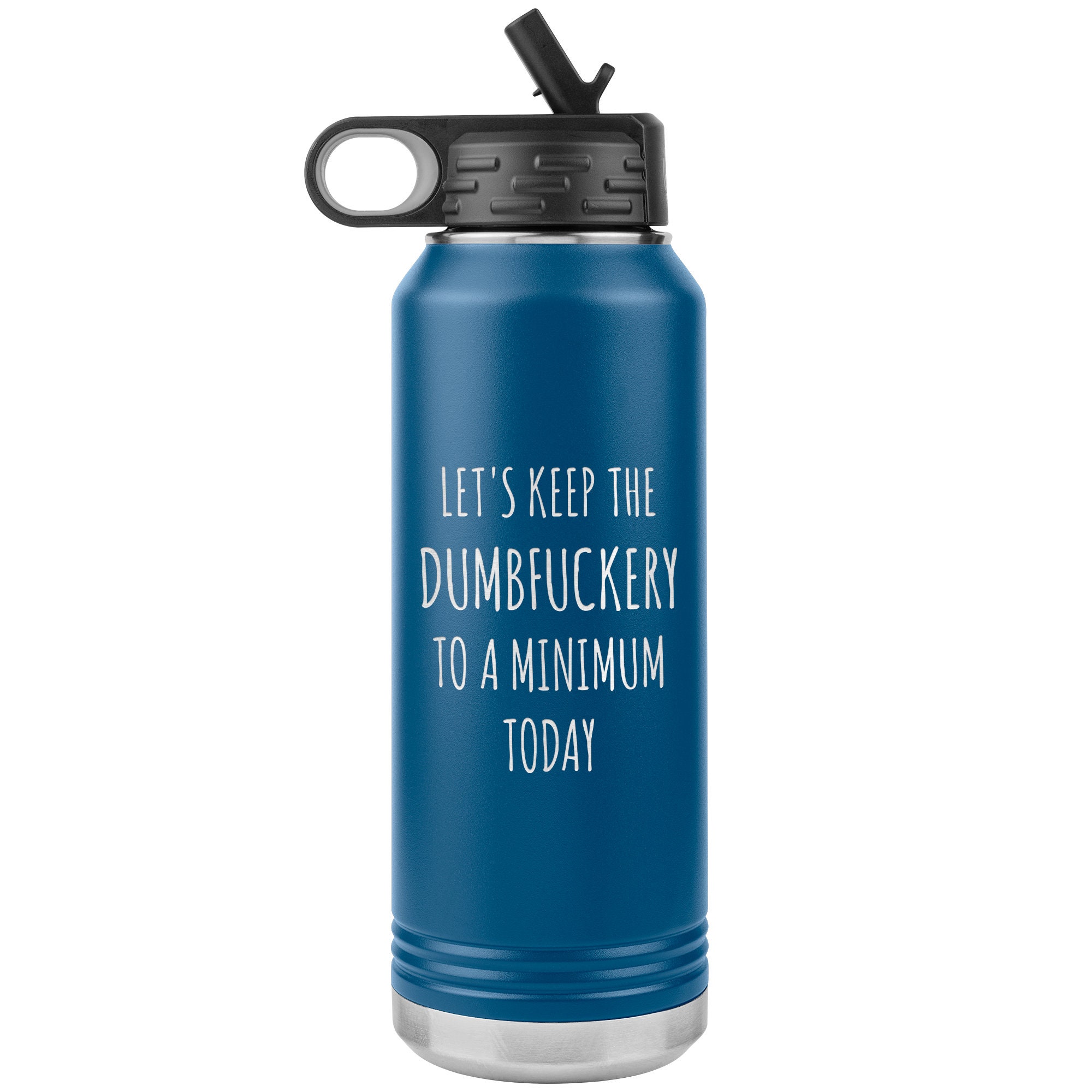 Funny Tumbler for Office, Let's Keep the Dumbfuckery to a Minimum Today 20  oz.