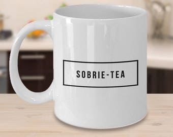 Sobriety Gift for Man or Woman Sobrie-Tea Mug Ceramic Funny Coffee Cup One Year Sober Sobriety Anniversary Gift Sober Recovery Gifts for Man