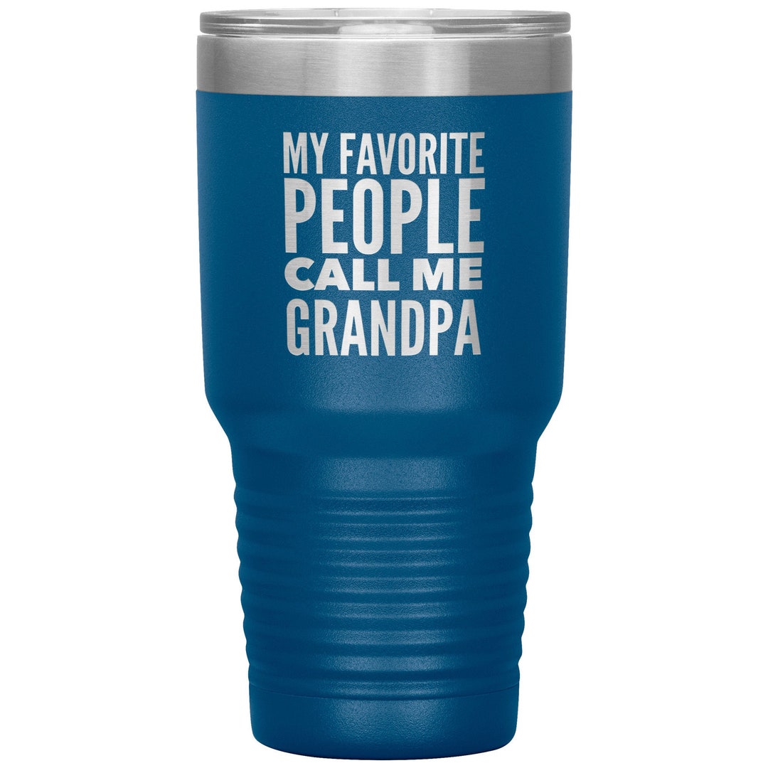 Gifts for Grandpa My Favorite People Call Me Grandpa Tumbler Grandpa Mug Insulated Hot Cold