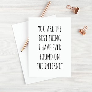 Best Thing I Have Ever Found On The Internet Funny Anniversary Gift For Husband Wife Boyfriend Girlfriend Fiance Valentine&#39;s Day Card