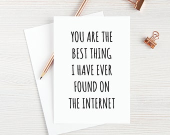 Best Thing I Have Ever Found On The Internet Funny Anniversary Gift For Husband Wife Boyfriend Girlfriend Fiance Valentine's Day Card