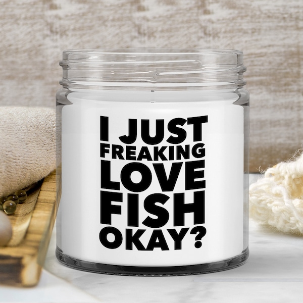 Aquarium Gift Ocean Lover Gift Fun Candles Fish Candle I Just Freaking Love Fish Okay Candle Vanilla Scented Soy Wax Blend 9 oz. with Lid