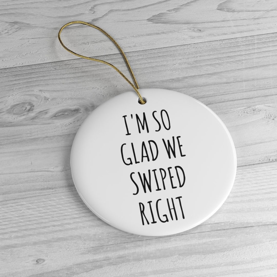 I'm so Glad We Swiped Right Ornament Romantic New Relationship Gifts Valentine's Day Dating ...