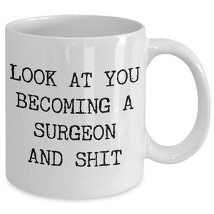 Look at You Surgeon Mug Future Surgeon Gifts Aspiring Surgeon Graduation Surgeon To Be MCAT Medical School Residency Program Coffee Cup