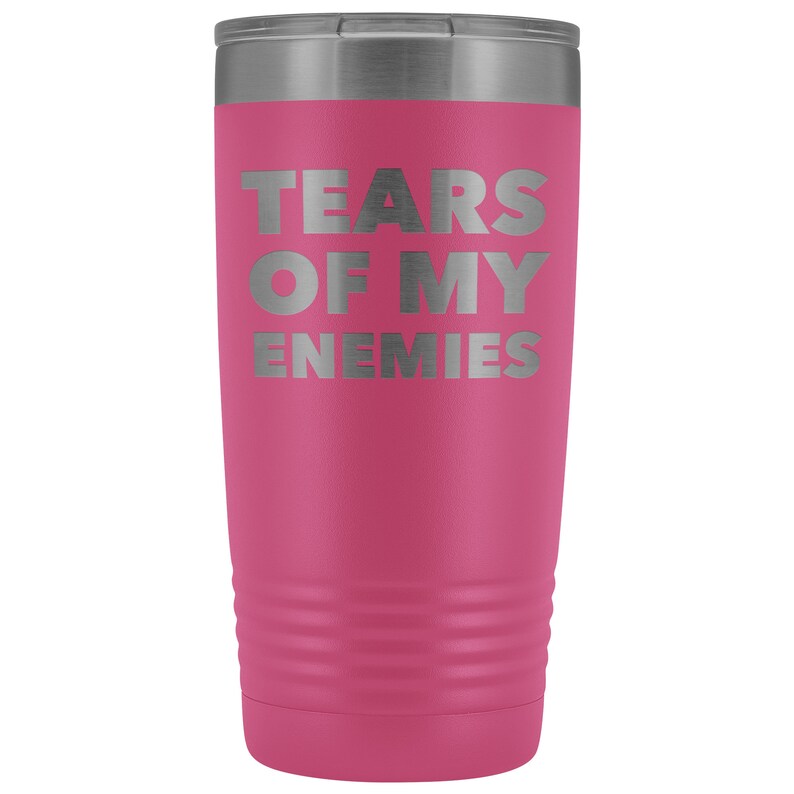 Funny Drink Tumbler Tears of My Enemies Tumbler Gifts for Men Etsy