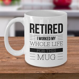 Retired Coffee Mugs Retired Coffee Cup Retirement Gift Retirement Coffee Mug for Women - Retired I Worked My Whole Life for This Mug Cup