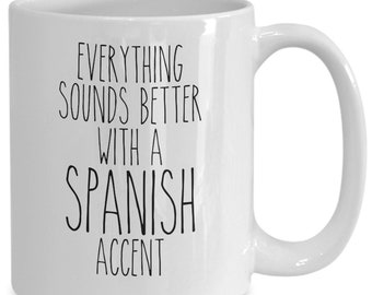 Spain Mug, Everything Sounds Better with A Spanish Accent Coffee Cup